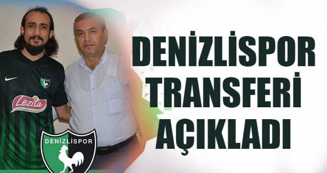 Denizlispor Transferi Açıkladı