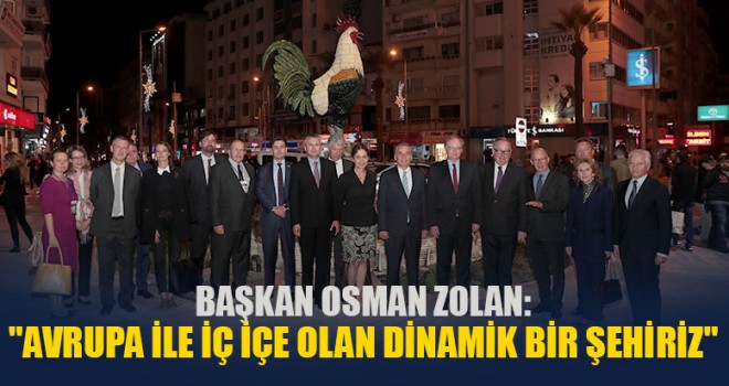 Başkan osman zolan: "Avrupa İle İç İçe Olan Dinamik Bir Şehiriz"