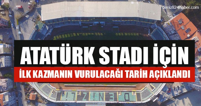 Denizli Atatürk Stadı İçin İlk Kazmanın Vurulacağı Tarih Açıklandı
