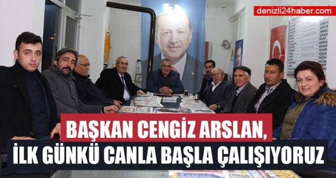 Başkan Cengiz Arslan, İlk Günkü Canla Başla Çalışıyoruz