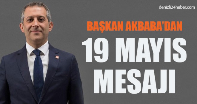 Başkan Akbaba’dan 19 Mayıs Mesajı