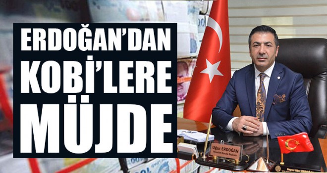 Başkan Erdoğan’dan KOBİ’lere Müjde
