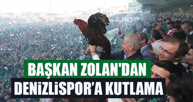Başkan Zolan'dan Denizlispor’a Kutlama