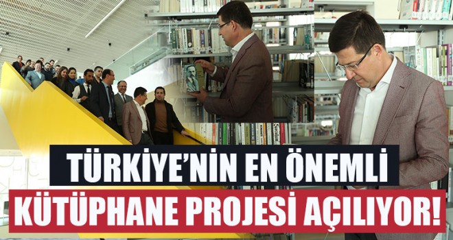 Türkiye’nin en önemli kütüphane projesi açılıyor!
