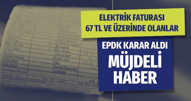 Elektrik faturalarıyla ilgili flaş düzenleme 67 lira ve üzerinde olanlar...