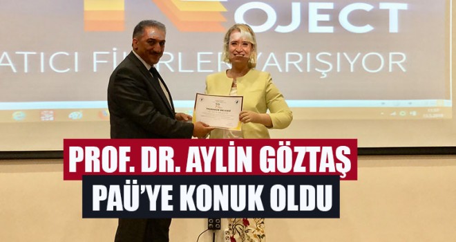 Prof. Dr. Aylin Göztaş PAÜ’ye Konuk Oldu