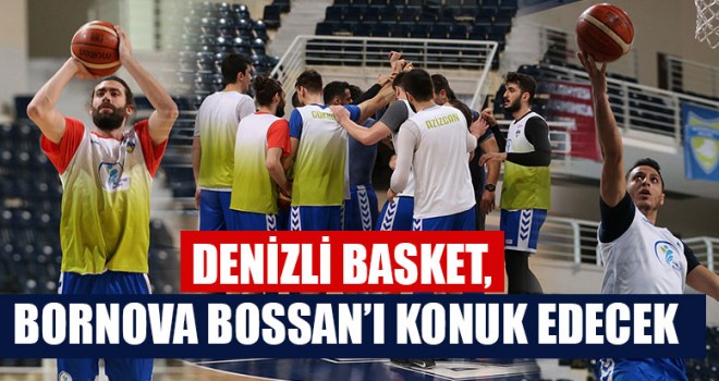 Denizli Basket, Bornova Bossan’ı Konuk Edecek