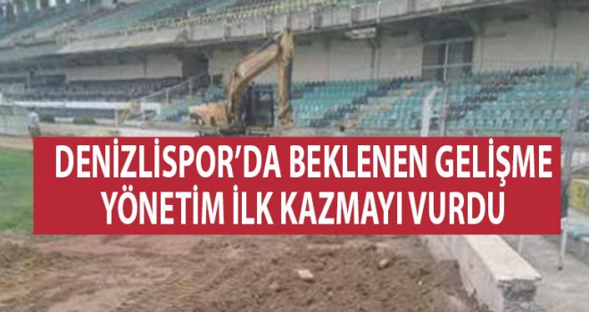 Denizlispor'da stadyumda ilk kazma vuruldu
