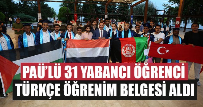 PAÜ’lü 31 Yabancı Öğrenci Türkçe Öğrenim Belgesi Aldı