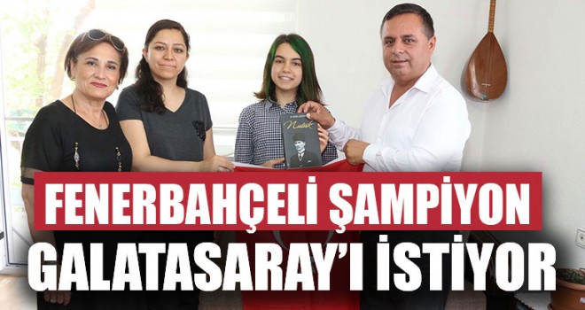 Fenerbahçeli Şampiyon Galatasaray’ı İstiyor