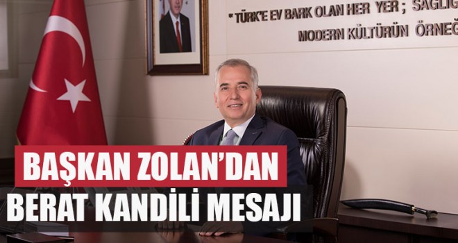 Başkan Zolan’dan Berat Kandili Mesajı