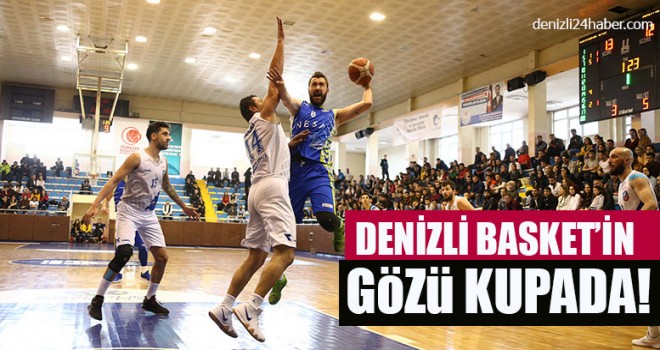 Denizli Basket’in Gözü Kupada!