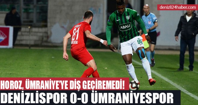 DENİZLİSPOR 0-0 ÜMRANİYESPOR