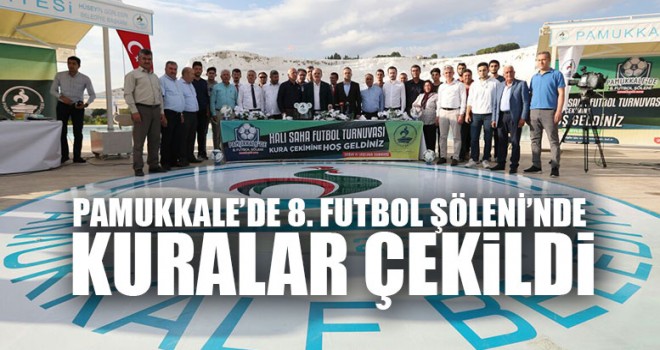 Pamukkale’de 8. Futbol Şöleni’nde Kuralar Çekildi