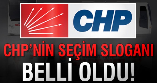 CHP'nin sloganı ve logosu belli oldu!