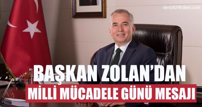 Başkan Zolan’dan Milli Mücadele Günü Mesajı
