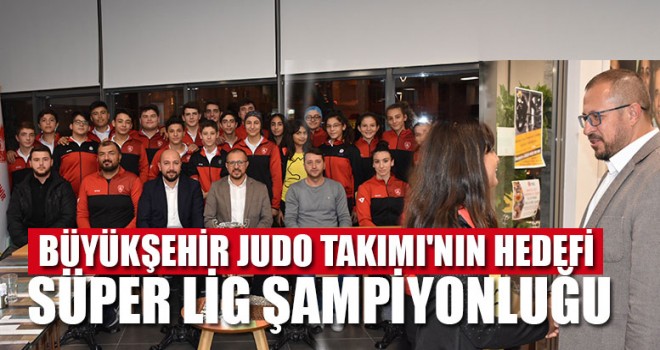 Büyükşehir Judo Takımı'nın Hedefi Süper Lig Şampiyonluğu