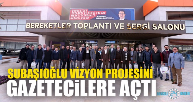 Subaşıoğlu Vizyon Projesini Gazetecilere Açtı