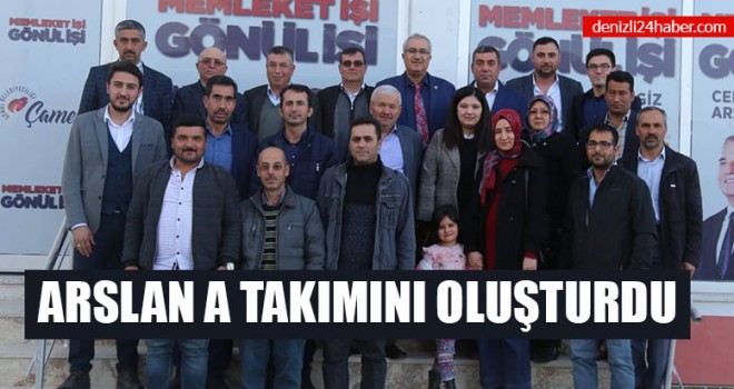 Çameli Belediye Başkanı Cengiz Arslan A Takımını Oluşturdu
