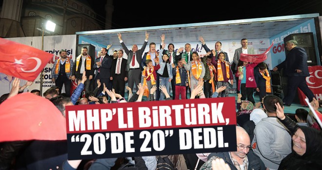 MHP’li Birtürk, “20’de 20” Dedi.