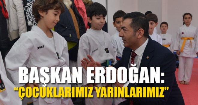 Başkan erdoğan: “çocuklarımız yarınlarımız”