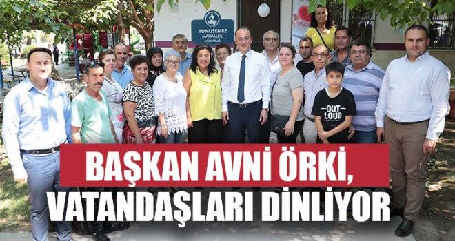 Başkan Avni Örki,Vatandaşları Dinliyor