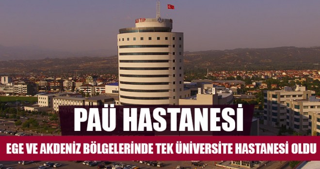 PAÜ Hastanesi Türkiye’de İlk Dört Ege ve Akdeniz'de Tek Üniversite Oldu