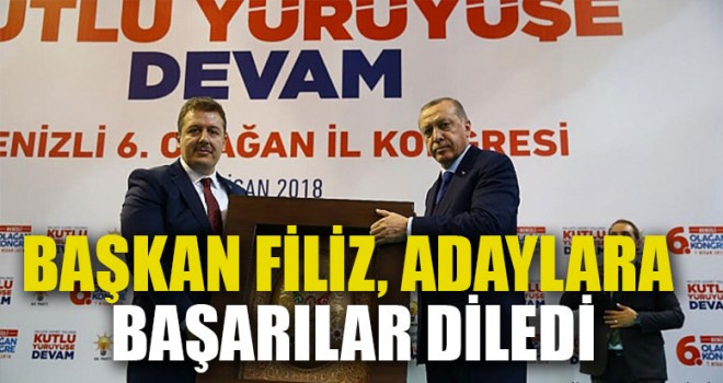 Başkan Filiz, Milletvekili Adaylarına Başarılar Diledi