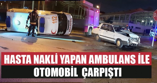 Hasta Nakli Yapan Ambulans İle Otomobil Çarpıştı