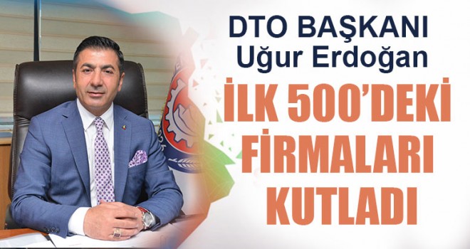 DTO Başkanı Erdoğan, İlk 500’deki Firmaları Kutladı