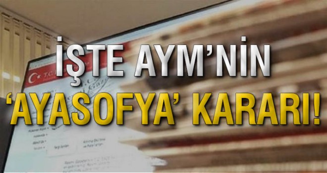 AYM'nin "Ayasofya" kararı Resmi Gazete'de