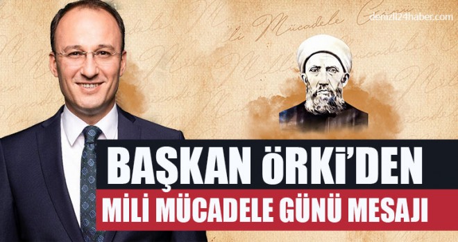 Başkan Örki’den Mili Mücadele Günü Mesajı