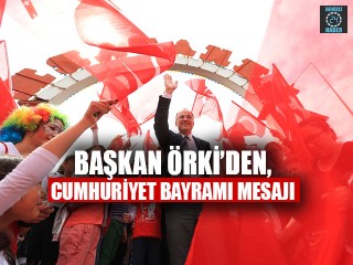 Başkan Örki’den, Cumhuriyet Bayramı Mesajı