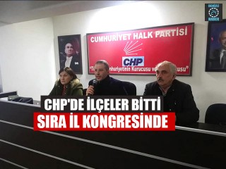 CHP'de İlçeler Bitti Sıra İl Kongresinde