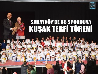 Sarayköy’de 68 Sporcu Kuşak Terfi Töreni