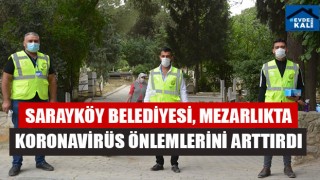 Sarayköy Belediyesi, Mezarlıkta Koronavirüs Önlemlerini Arttırdı