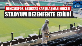 Denizlispor, Beşiktaş karşılaşması öncesi stadyum dezenfekte edildi