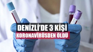 Sarayköy'de koronavirüse bağlı üçüncü can kaybı