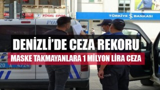 Denizli’de ceza rekoru Maske takmayanlara 1 milyon lira ceza
