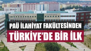 PAÜ İlahiyat Fakültesinden Türkiye’de Bir İlk