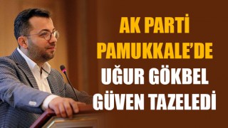 AK Parti Pamukkale’de Uğur Gökbel Güven Tazeledi