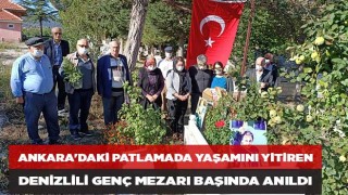 Ankara'daki Patlamada Yaşamını Yitiren Denizlili Genç Mezarı Başında Anıldı