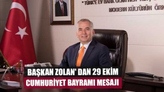 Başkan Zolan' dan 29 Ekim Cumhuriyet Bayramı mesajı