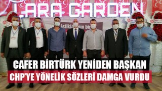Cafer Birtürk yeniden başkan CHP’ye yönelik sözleri damga vurdu