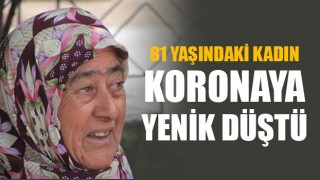 81 yaşındaki kadın koronaya yenik düştü