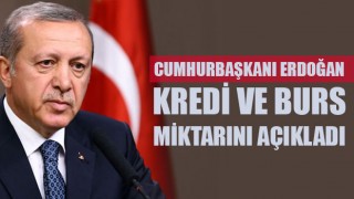Cumhurbaşkanı Erdoğan kredi ve burs miktarını açıkladı