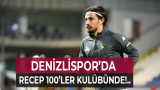 Denizlispor’da Recep Niyaz 100’ler kulübünde