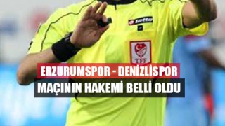 Erzurumspor - Denizlispor maçının hakemi belli oldu