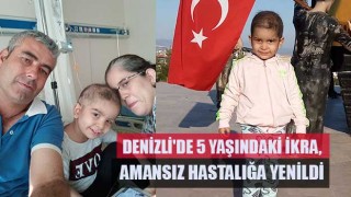 Denizli'de 5 yaşındaki İkra Öztürk, amansız hastalığa yenildi