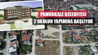 Pamukkale Belediyesi 2 Okulun Yapımına Başlıyor